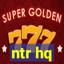 ntr hq